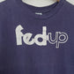 Fed Up Tee