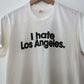 I Hate LA Tee
