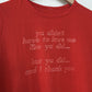 Ya Didn’t Have To Love Me Tee